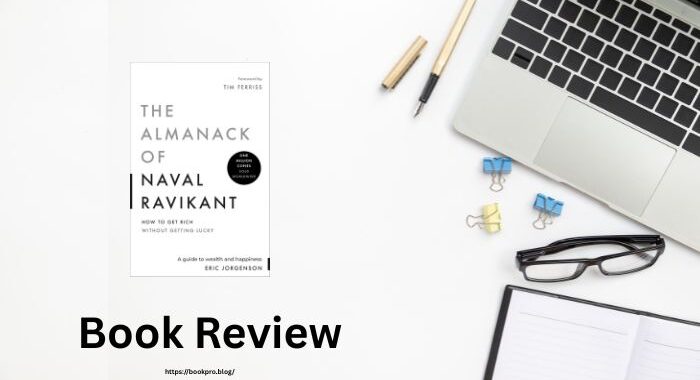 Book Review: The Almanack Of Naval Ravikant by Eric Jorgenson